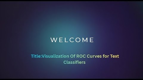 Deep Learning project : Visualization Of ROC Curves for Text  Classifiers | Group 6