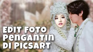 Cara Edit Foto Pengantin Jadi Muka Kita di Picsart