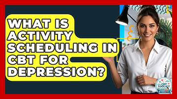 What Is Activity Scheduling In CBT For Depression? - CBT Toolkit