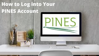 PINES Tutorial: How to Log into Your PINES Account