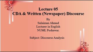 Lecture#05 (Part#A): Written (Newspaper) Discourse and Critical Discourse Analysis