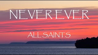 Never Ever - All Saints (Lirik)
