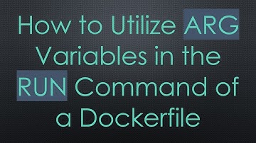 How to Utilize ARG Variables in the RUN Command of a Dockerfile