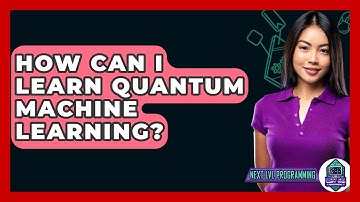 How Can I Learn Quantum Machine Learning? - Next LVL Programming