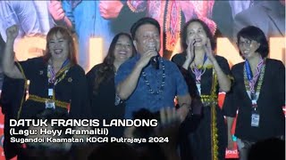 DATUK FRANCIS LANDONG | HEYY ARAMAITII | SUGANDOI KAAMATAN PERINGKAT KDCA PUTRAJAYA 2024