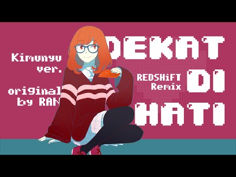 Dekat di Hati (REDSHiFT Remix) -Kimunyu Ver.-
