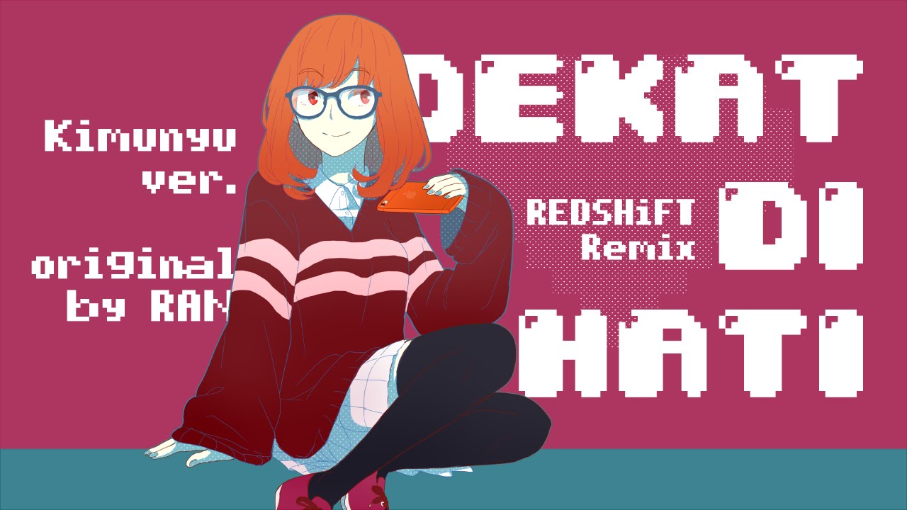 Dekat di Hati (REDSHiFT Remix) -Kimunyu Ver.-