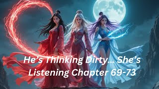 He thought she moved on… until she read his mind Chapter 69-72