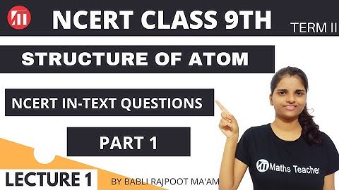Structure of Atom | NCERT In-Text Questions Part 1 | Chapter 4 | Class 9 Science