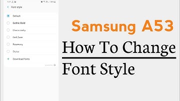 Samsung A53 How To Change Font Style Font Changger