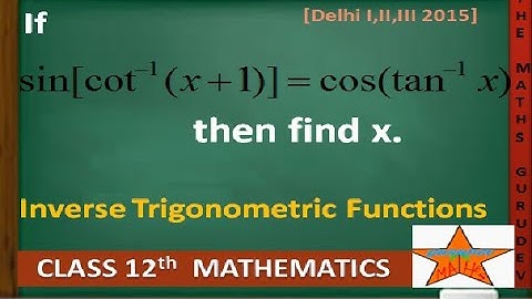 If sin[(cot^-1 (x-1)]=cos(tan^-1 x),then find x,INVERSE TRIGONOMETRIC FUNCTIONS,CLASS 12 MATHEMATICS