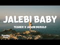 Tesher x Jason Derulo - Jalebi Baby (Clean - Lyrics)