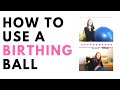 How to Use A Birthing Ball for Childbirth