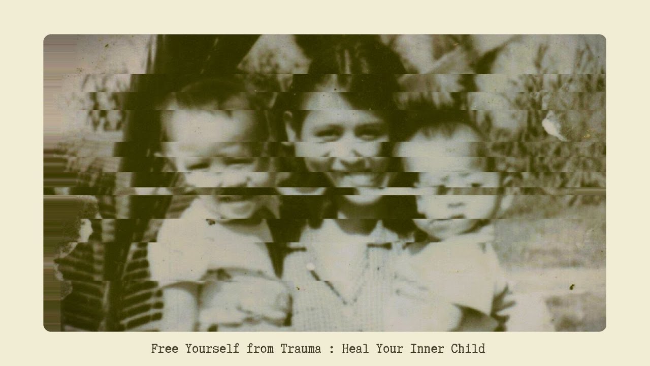 Free Yourself from Trauma : Heal Your Inner Child - YouTube