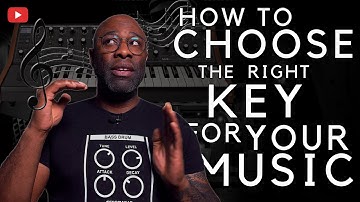 How To Choose The Right Key For Your Music: A Music Theory Tutorial