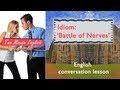 Idiom 'Battle of Nerves' - English Lessons On Idioms