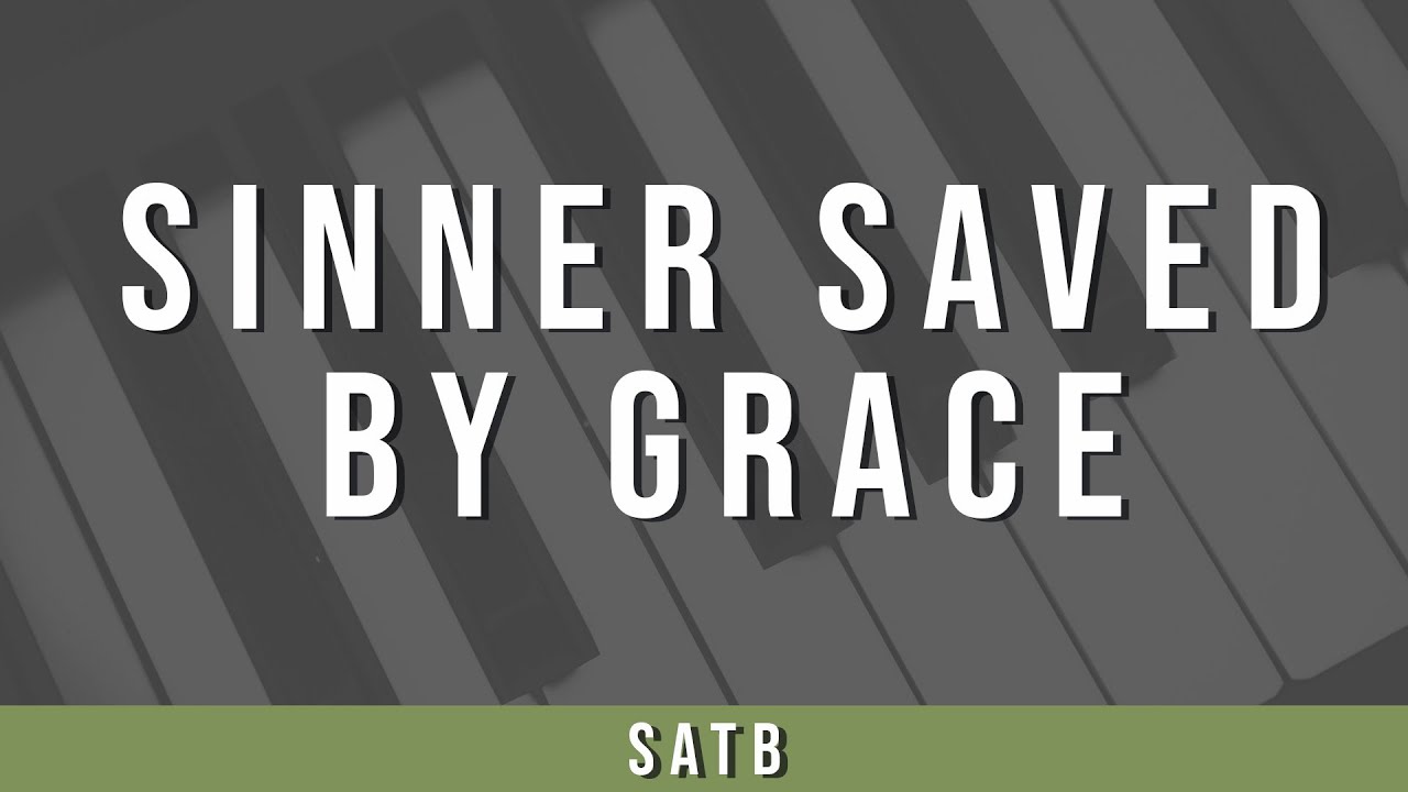 Sinner Saved by Grace | SATB