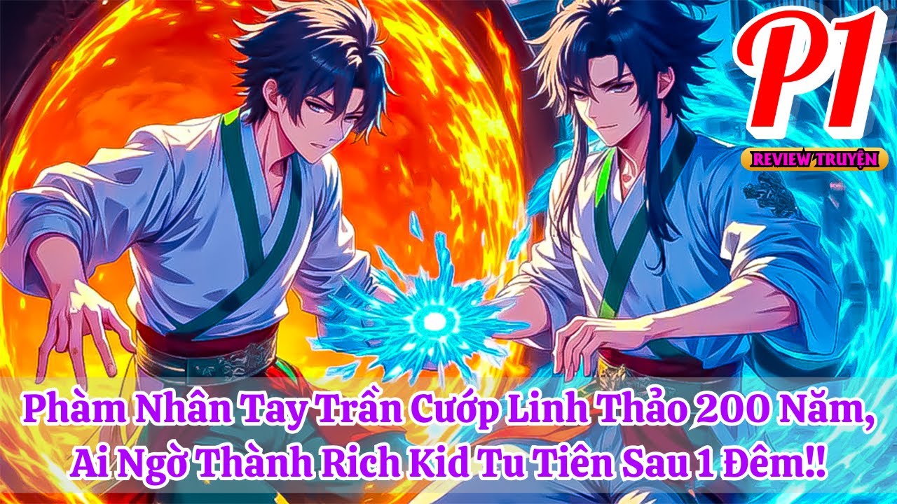 Phàm Nhân Tay Trần Cướp Linh Thảo 200 Năm, Ai Ngờ Thành Rich Kid Tu Tiên Sau 1 Đêm!! | Phần 1