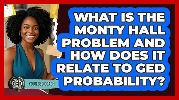 What Is The Monty Hall Problem And How Does It Relate To GED Probability? - Your GED Coach
