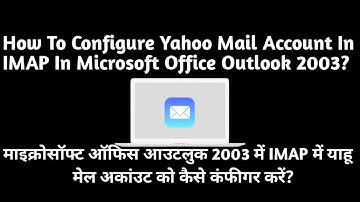 How To Configure Yahoo IMAP Account In Microsoft Office Outlook 2003 #free #Grow Your Knowledge