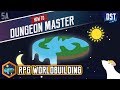 RPG Worldbuilding - How to Dungeon Master Series