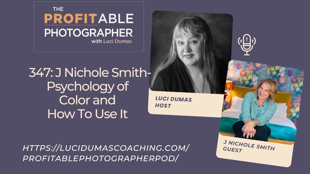 347:  Psychology of Color and How To Use It As Photographers with J. Nichole Smith