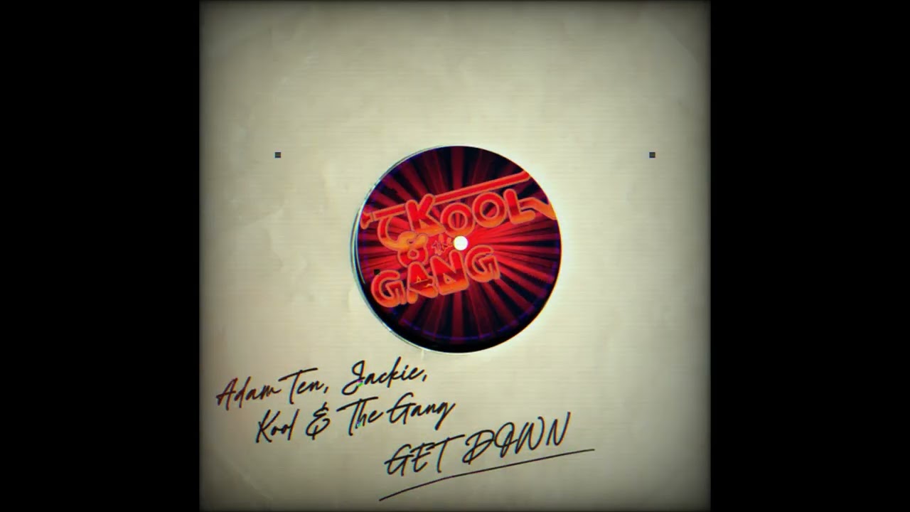 Adam Ten, Jackie (IT), Kool \u0026 The Gang - Get Down (Extended Mix)