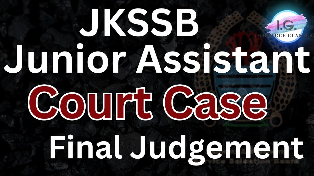 JUNIOR ASSISTANT - Court Case - Final Judgement - JKSSB EXAM UPDATES 