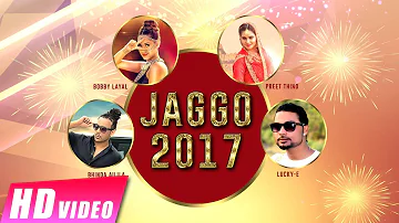 Jaggo 2017 | Bhinda Aujla | Bobby Layal | Preet Thind | Lucky-E | New Punjabi Songs 2017