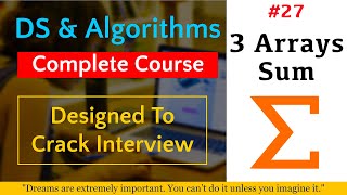 #27 Arrays - 3 Arrays Sum Problem | Data Structures Full Course 🔥🔥🔥 By Linkedin Sr Developer