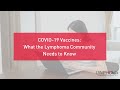 COVID-19 Vaccines Part I: What the Lymphoma Community Needs to Know | LRF Webinars