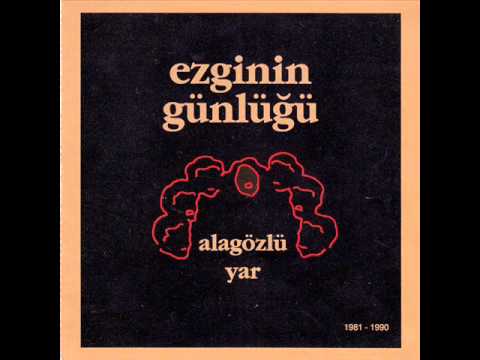 Ezginin Günlüğü - Alagözlü Yar