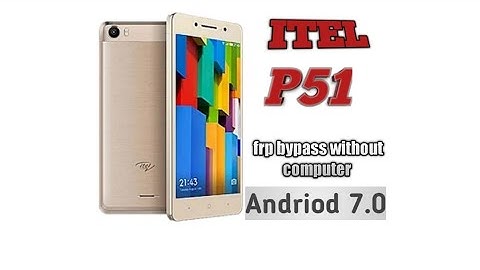 ITEL P51 Frp Bypass Without PC Android 7.0   2020