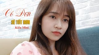 CÔ ĐƠN SẼ TỐT HƠN (LƯƠNG GIA HÙNG) - KIỀU MINI COVER