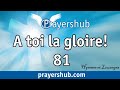  toi la gloire  81  hymnes et louanges