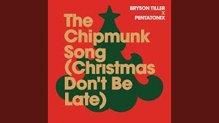 The Chipmunk Song (Christmas Don't Be Late) - Bryson Tiller & Pentatonix