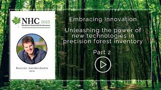 Part 2-Embracing Innovation: Unleashing the Power of New Technologies in Precision Forest Inventory