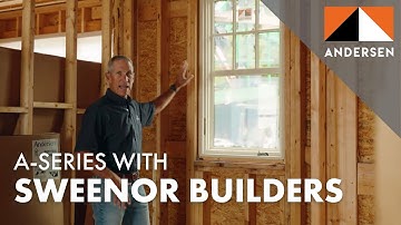 Onsite with Andersen: A-Series with Sweenor Builders | Andersen Windows