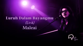 Maleai    Luruh Dalam Bayangmu lirik