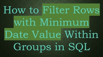 How to Filter Rows with Minimum Date Value Within Groups in SQL