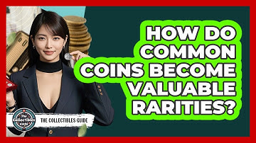 How Do Common Coins Become Valuable Rarities? - The Collectibles Guide