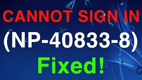PS4 (NP-40833-8) Error Cannot Sign in code FIX!