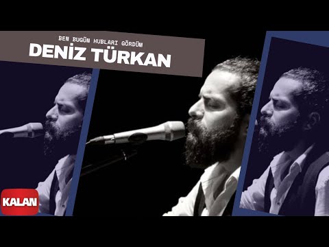 Deniz Türkan - Ben Bugün Hubları Gördüm [ Üryan © 2018 Kalan Müzik ]