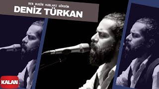 Deniz Türkan - Ben Bugün Hubları Gördüm Üryan 2018 Kalan Müzik 