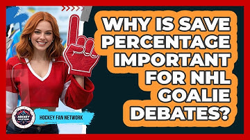 Why Is Save Percentage Important For NHL Goalie Debates? - Hockey Fan Network