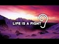 Uppermost  life is a fight