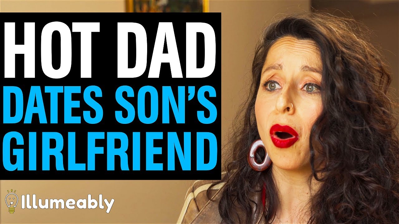 Hot Dad Dates Son S Girlfriend What Happens Is Shocking Illumeably Youtube