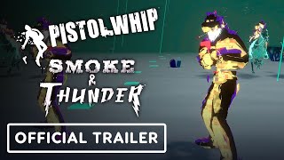 Pistol Whip - Official Smoke \& Thunder Launch Teaser