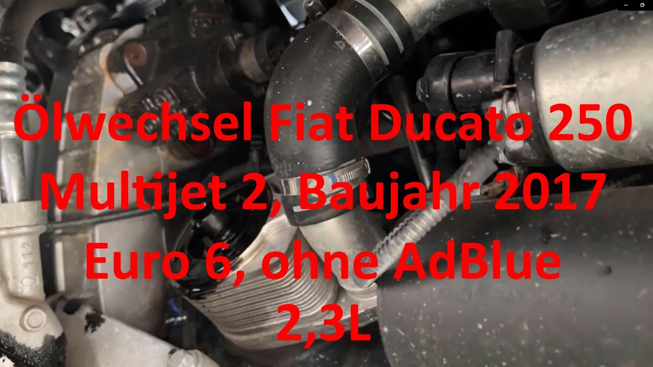 ÖLWECHSEL - Fiat Ducato - BJ 2017 - Multijet2 - Euro6 - 2,3L - ohne AdBlue