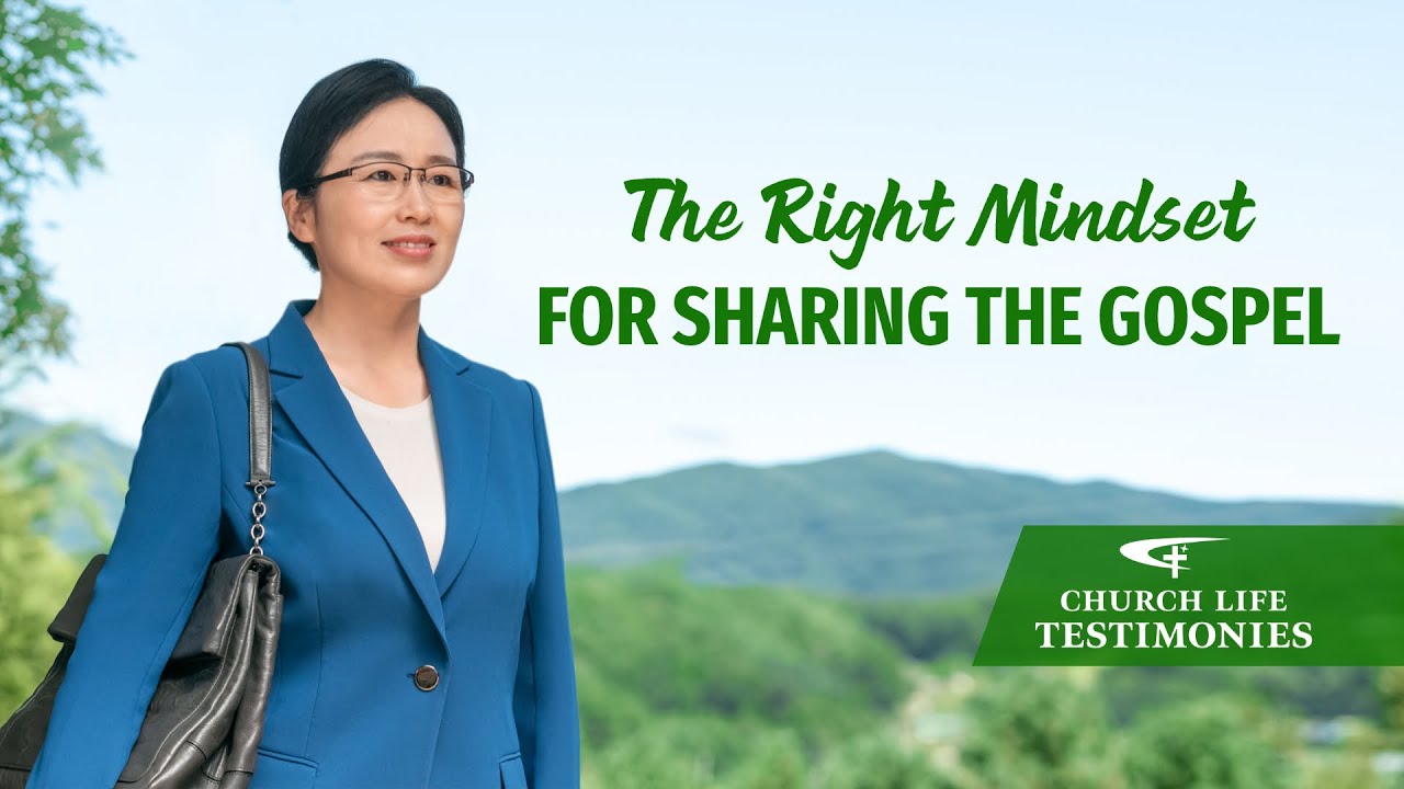 2022 Christian Testimony Video | "The Right Mindset for Sharing the Gospel"